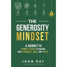 (영문도서) The Generosity Mindset: A Journey to Business Success by Raising Your Confidence Value and ... Paperback, Elite Online Publishing, English, 9781961801295
