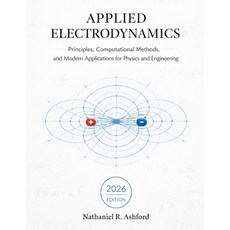 (영문도서)Applied Electrodynamics: Principles Computational Methods and Modern Applicati... Paperback, Independently Published, English, 9798195474706 Independently Published, English, 9798195474706