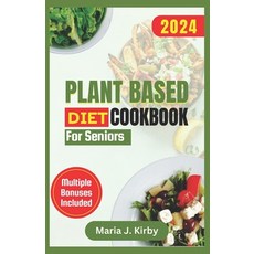 (영문도서) Plant Based Diet Cookbook for Seniors: The Complete Simple & Delicious Vegan Recipes with Glu... Paperback, Independently Published, English, 9798320715186