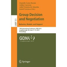 (영문도서) Group Decision and Negotiation: Behavior Models and Support: 19th International Conference ... Paperback, Springer, English, 9783030217105