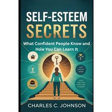(영문도서)Self-Esteem Secrets: What Confident People Know and How You Can Learn It Paperback, Independently Published, English, 9798266276574