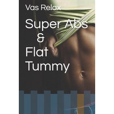 Super Abs & Flat Tummy Paperback, Independently Published, English, 9798568534549