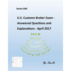 U.S.Customs Broker Exam - Answered Questions and Explanations: April 2017 Paperback, Createspace Independent Pub..., English, 9781547137435