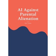 (영문도서) AI Against Parental Alienation Paperback, Bod - Books on Demand, English, 9789528095033