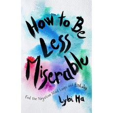 (英文圖書)How to Be Less Miserable: End the Negative Mind Loops and Find Joy 精裝版, Blackstone Publishing, 英文