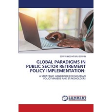 (영문도서) Global Paradigms in Public Sector Retirement Policy Implementation Paperback, LAP Lambert Academic Publis..., English, 9786208422066