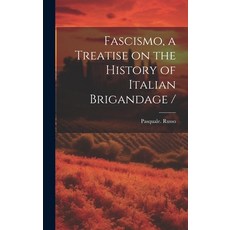 (영문도서) Fascismo a Treatise on the History of Italian Brigandage / Hardcover, Legare Street Press, English, 9781019696835