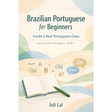 (영문도서)Brazilian Portuguese for Beginners Inside a Real Portuguese Class: Learn Brazili... Paperback, Independently Published, English, 9798242921382