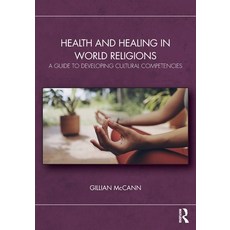 (영문도서) Health and Healing in World Religions: A Guide to Developing Cultural Competencies Paperback, Routledge, English, 9781032739236