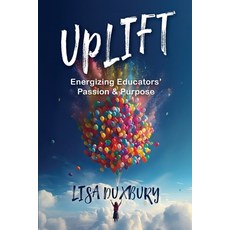 (영문도서)Uplift: Energizing Educators' Passion & Purpose Paperback, Inspire & Shine Press, English, 9798999267504