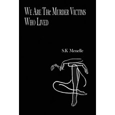 (영문도서) We Are the Murder Victims Who Lived Paperback, S.K. Menelle, English, 9798987136416