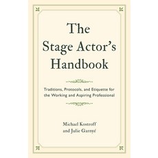 (영문도서) The Stage Actor's Handbook: Traditions Protocols and Etiquette for the Working and Aspiring... Paperback, Rowman & Littlefield Publis..., English, 9781538160435