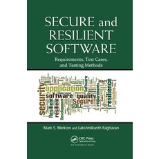(영문도서)Secure and Resilient Software: Requirements Test Cases and Testing Methods Paperback, Auerbach Publications, English, 9780367382148 Auerbach Publications, English, 9780367382148