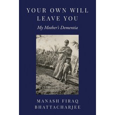 (영문도서)Your Own Will Leave You: My Mother's Dementia Paperback, Temple University Press, English, 9781439927311