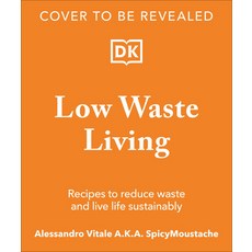 (영문도서) Low Waste Living: Recipes to Reduce Waste and Live Life Sustainably Hardcover, DK Publishing (Dorling Kind..., English, 9780593961117