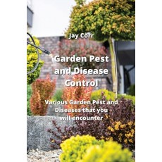 (영문도서) Garden Pest and Disease Control: Various Garden Pest and Diseases that you will encounter Paperback, Jay Corr, English, 9789952163865