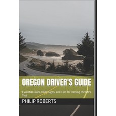 (영문도서) Oregon Driver's Guide: Essential Rules Road Signs and Tips for Passing the DM... Paperback, Independently Published, English, 9798307874417