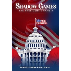 (영문도서) Shadow Games: The President's Gambit Paperback, Bradley Kuhns, English, 9798330456758