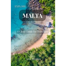 (영문도서)Explore Malta: A Clear Guide for Travelers: Local Tips Hidden Spots and Honest... Paperback, Independently Published, English, 9798294077709