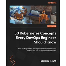(영문도서) 50 Kubernetes Concepts Every DevOps Engineer Should Know: Your go-to guide for making product... Paperback, Packt Publishing, English, 9781804611470