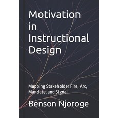(英文圖書)Motivation in Instructional Design: Mapping Stakeholder Fire Arc Mandate and... 平裝版, Independently Published, 英文