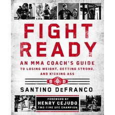 (영문도서)Fight Ready: An Mma Coach's Guide to Losing Weight Getting Strong and Kicking Ass Paperback, St. Martin's Griffin, English, 9781250378002