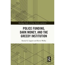 (영문도서) Police Funding Dark Money and the Greedy Institution Paperback, Routledge, English, 9780367766481