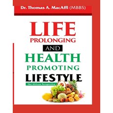 Life Prolonging and Health Promoting Lifestyle: The African Perspective to a healthy lifestyle after... Paperback, Independently Published, English, 9798730179950