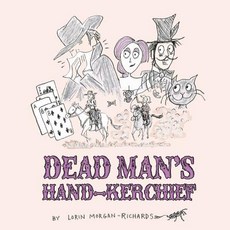 (영문도서) Dead Man's Hand-kerchief: Dealing with the Goodbye Family Paperback, Raven Above Press, English, 9780983002086