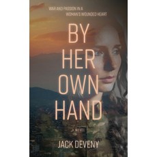 (영문도서)By Her Own Hand: War and passion in a woman's wounded heart Paperback, John Deveny, English, 9798999495105