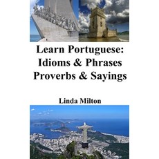 (영문도서) Learn Portuguese: Idioms and Phrases - Proverbs and Sayings Paperback, Blurb, English, 9798210829436