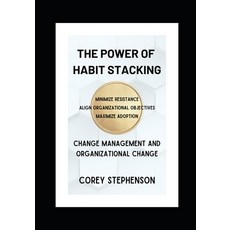 (영문도서) The Power of Habit Stacking: Change Management and Organizational Change Paperback, Independently Published, English, 9798861329705