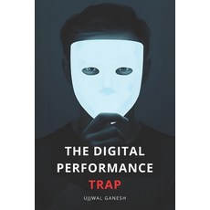 (영문도서)The Digital Performance Trap: Your 10-Step Escape to End Anxiety and Live Authen... Paperback, Independently Published, English, 9798272102898