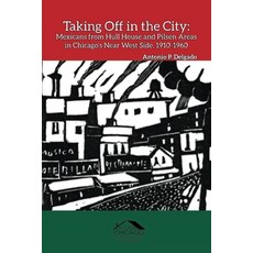 (英文圖書)Taking Off in the City: Mexicans from Hull House and Pilsen Areas in Chicago's N... 平裝版, Marc Zimmerman, English