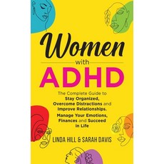 (영문도서) Women with ADHD: The Complete Guide to Stay Organized Overcome Distractions and Improve Rel... Paperback, Peak Publish LLC, English, 9798986316260