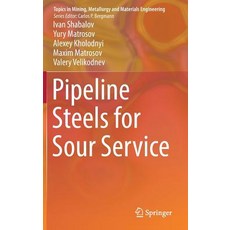 (영문도서) Pipeline Steels for Sour Service Hardcover, Springer, English, 9783030006464