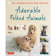 (영문도서)Adorable Felted Animals: 30 Easy & Incredibly Lifelike Needle Felted Pals Paperback, Tuttle Publishing, English, 9784805313589