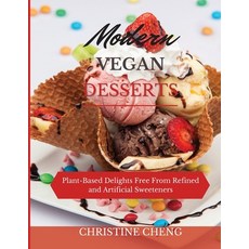 Modern Vegan Desserts: Plant-Based Delights Free From Refined and Artificial Sweeteners Paperback, Christian Massa