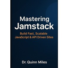 (英文圖書)Mastering Jamstack: Build Fast Scalable JavaScript & API Driven Sites 平裝版, Independently Published, 英文