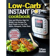 (영문도서) Low-Carb Instant Pot Cookbook: Easy and Effective High-Fat Weight Loss Recipes for Busy Peopl... Paperback, Independently Published, English, 9781090549341