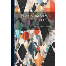 (영문도서) Platinum Silver Alloys Paperback, Legare Street Press, English, 9781022742222