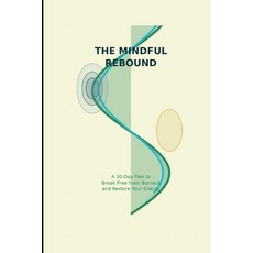 (영문도서)The Mindful Rebound: A 30-Day Guided Recovery Plan to Beat Burnout Boost Energy... Paperback, Independently Published, English, 9798262833368