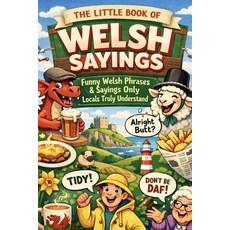(영문도서)The Little Book of Welsh Sayings: Welsh Phrases & Sayings Only Locals Truly Unde... Paperback, Independently Published, English, 9798243406512