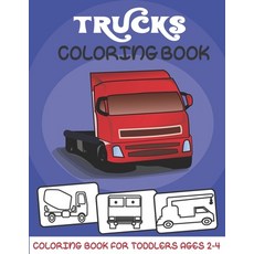 Trucks Coloring book: Truck coloring book for kids toddlers and Preschoolers - coloring book for Bo... Paperback, Independently Published