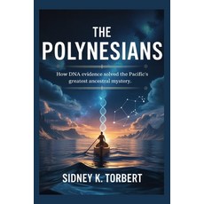 (英文圖書)The Polynesians: How DNA Evidence Solved the Pacific's Greatest Ancestral Mystery 平裝版, Independently Published, 英文
