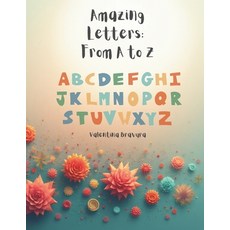 (영문도서)Amazing Letters: From A to Z Paperback, Independently Published, English, 9798270577988