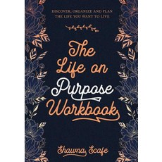 (영문도서) The Life on Purpose Workbook: Discover Organize and Plan the Life You Want to... Paperback, Simple on Purpose, English, 9780995261815