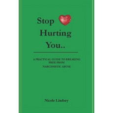 (영문도서) Stop Hurting You: A Practical Guide to Breaking Free from Narcissistic Abuse Paperback, Independently Published, English, 9798321656990