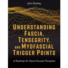 (영문도서) Understanding Fascia Tensegrity and Myofascial Trigger Points: A Roadmap for... Paperback, Lotus Books, English, 9781718237506