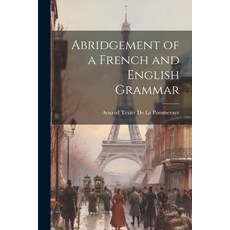 (영문도서) Abridgement of a French and English Grammar Paperback, Legare Street Press, 9781021644763